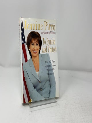 Item #435569 To Punish and Protect. Jeanine Pirro