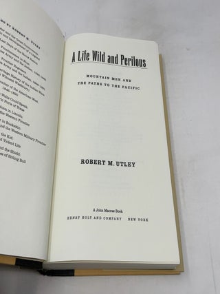 A Life Wild and Perilous: Mountain Men and the Paths to the Pacific