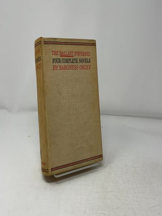 The Gallant Pimpernel. Four complete Scarlet Pimpernel Novels in One Volume