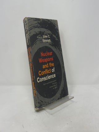Item #435817 Nuclear Weapons and the Conflict of Conscience. John C. Bennett