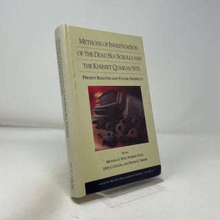 Methods of Investigation of the Dead Sea Scrolls and the Khirbet Qumran Site: Present Realities and Future Prospects