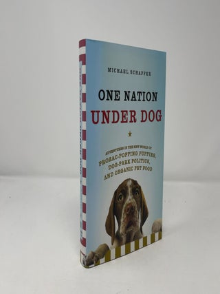 Item #436074 One Nation Under Dog. Michael Schaffer