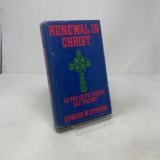Renewal in Christ: As the Celtic Church Led 'The Way'