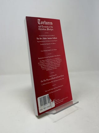 Tortures and Torments of the Christian Martyrs: The Classic Martyrology