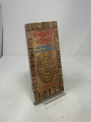Twenty Count: Secret Mathematical System of the Aztec/Maya