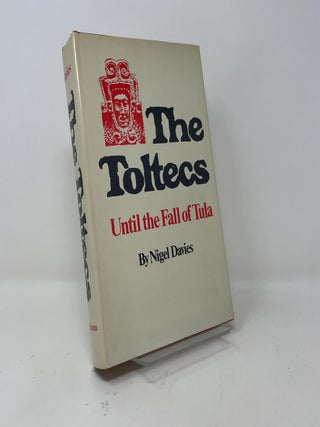 Item #436670 The Toltecs: Until the Fall of Tula. Nigel Davies