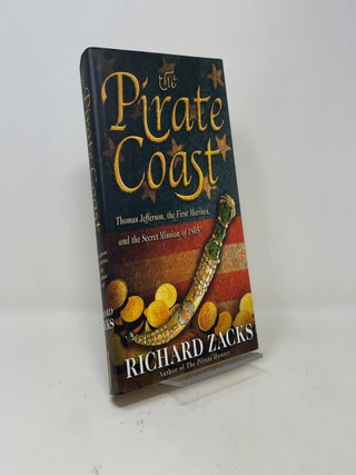 The Pirate Coast: Thomas Jefferson, the First Marines, and the Secret Mission of 1805