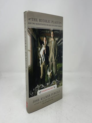 The Bucolic Plague: How Two Manhattanites Became Gentlemen Farmers: An Unconventional Memoir