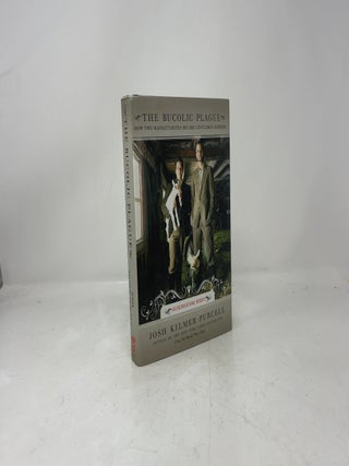 The Bucolic Plague: How Two Manhattanites Became Gentlemen Farmers: An Unconventional Memoir