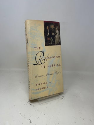 Item #437077 The refinement of America. Richard L. Bushman