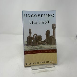 Item #437162 Uncovering the Past. William H. Stiebing