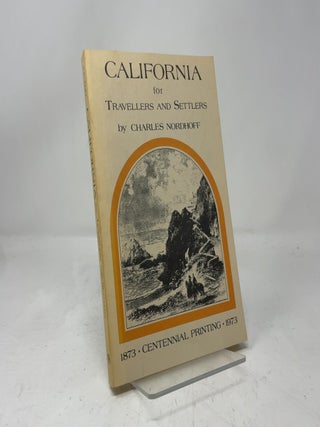 California: For Health, Pleasure and Residence a Book for Travellers and Settlers