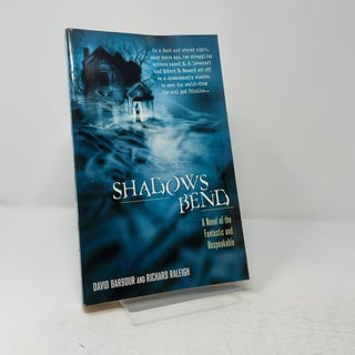 Shadows Bend: A Novel of the Fantastic and Unspeakable
