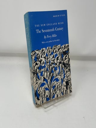 Item #437610 The New England Mind The Seventeenth Century. Perry Miller