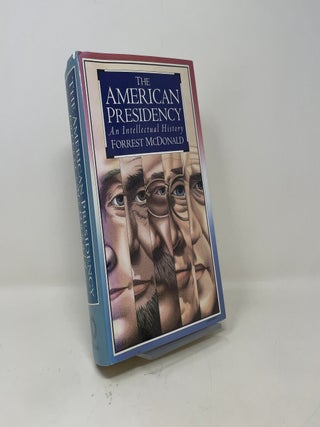 The American Presidency: An Intellectual History