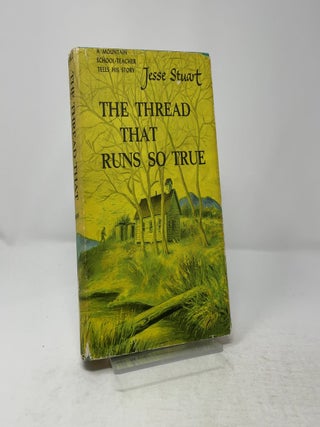 Item #438249 The Thread That Runs So True. Jesse Stuart