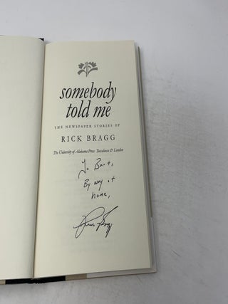 Somebody Told Me: The Newspaper Stories of Rick Bragg
