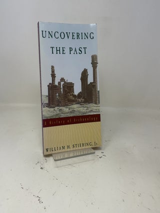 Item #438313 Uncovering the past. William H. Stiebing