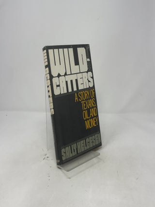Wildcatters: A Story of Texans, Oil, and Money