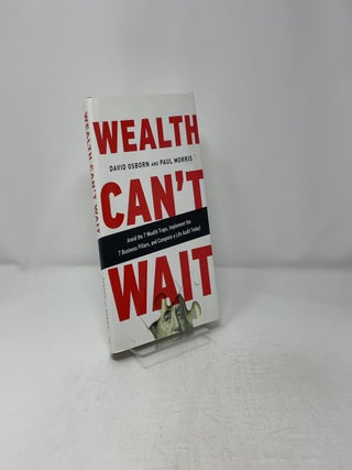Wealth Can't Wait: Avoid the 7 Wealth Traps, Implement the 7 Business Pillars, and Complete a Life Audit Today!