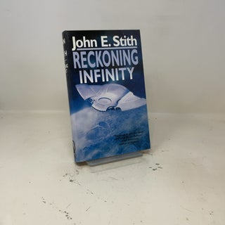 Item #438506 Reckoning infinity. John E. Stith