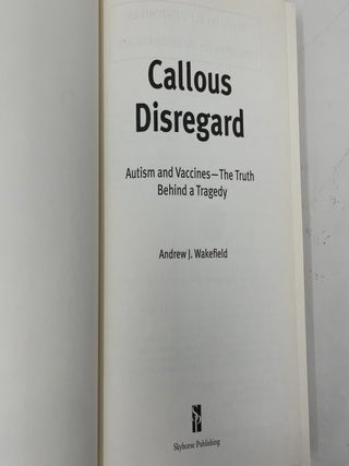 Callous Disregard: Autism and Vaccines: The Truth Behind a Tragedy