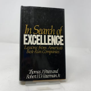 Item #438633 In Search of Excellence: Lessons from America's Best-Run Companies. Thomas J....