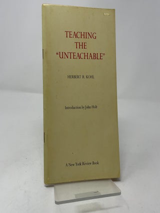 Item #438671 Teaching the "Unteachable" Herbert R. Kohl