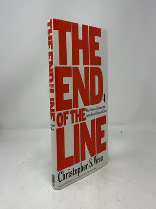 The End of the Line: The Failure of Communism in the Soviet Union and China