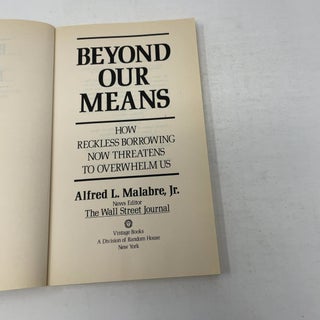 Beyond Our Means: How Reckless Borrowing Now Threatens to Overwhelm Us