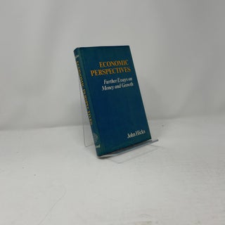 Economic Perspectives : Further Essays on Money and Growth