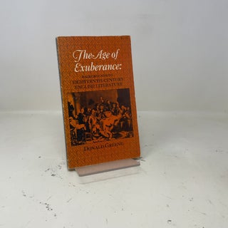 The Age of Exuberance: Backgrounds to Eighteenth Century English Literature