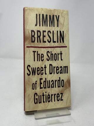 The Short Sweet Dream of Eduardo Gutierrez