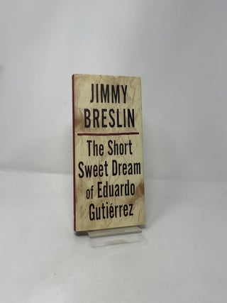 The Short Sweet Dream of Eduardo Gutierrez