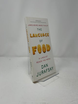 Item #439538 The Language of Food: A Linguist Reads the Menu. Dan Jurafsky