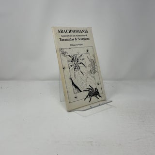 Arachnomania: The General Care and Maintenance of Tarantulas & Scorpions