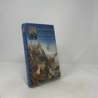 The Nelson Touch: The Life and Legend of Horatio Nelson