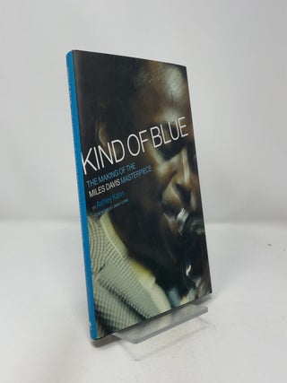 Kind Of Blue: The Making Of The Miles Davis Master