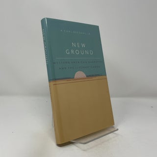 Item #439749 New Ground: Western American Narrative and the Literary Canon. A. Carl Bredahl Jr