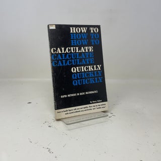 How to Calculate Quickly: Rapid Methods in Basic Mathematics