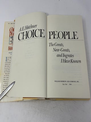 Choice People: The Greats, Near Greats and Ingrates I Have Known