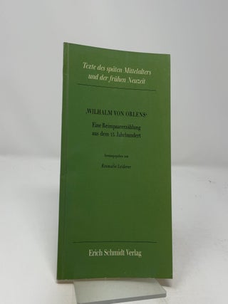 Item #440401 Wilhalm von Orlens Eine Reimpaarerzählung aus d. 15. Jahrhundert. Rosmarie Leiderer