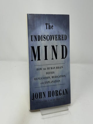 Item #440576 The Undiscovered Mind. John Horgan
