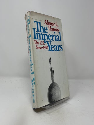 The Imperial Years - The U.S. Since 1939