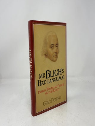 Mr. Bligh's Bad Language: Passion, Power and Theatre on the Bounty