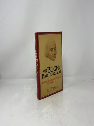 Mr. Bligh's Bad Language: Passion, Power and Theatre on the Bounty