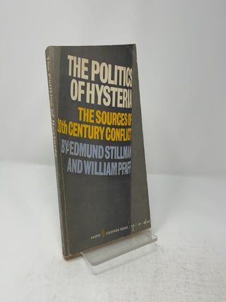 Item #440996 The Politics Of Hysteria The Sources of Twentieth. Edmund Stillman, William Pfaff