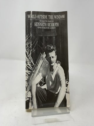 Item #441306 World Outside the Window. Kenneth Rexroth
