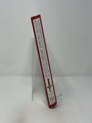 Item #441321 The Complete Illustrated History of Knives, Swords, Spears & Daggers. Harvey J. S....