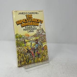 The Homesteader's Handbook A Guide to Independent Living
